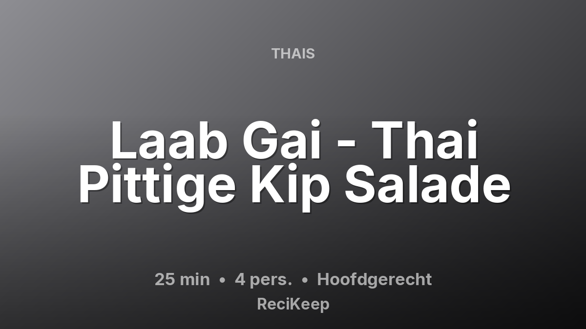 Receptkaart Laab Gai - Thai Pittige Kip Salade – Hoofdgerecht