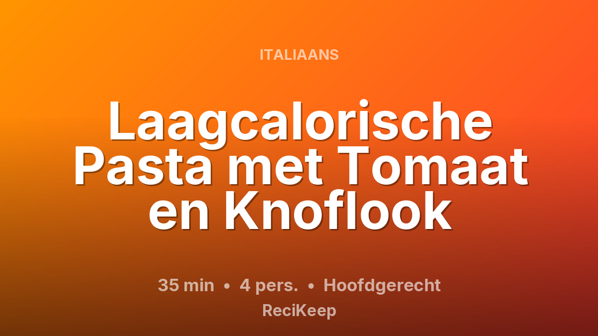 Receptkaart Laagcalorische Pasta met Tomaat en Knoflook – Hoofdgerecht