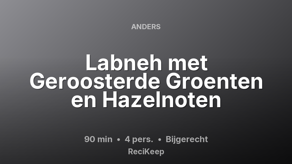 Receptkaart Labneh met Geroosterde Groenten en Hazelnoten – Bijgerecht