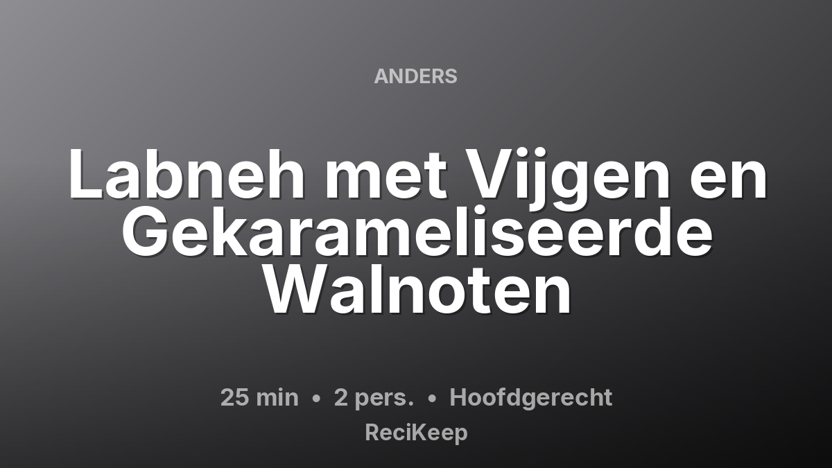 Receptkaart Labneh met Vijgen en Gekarameliseerde Walnoten – Hoofdgerecht