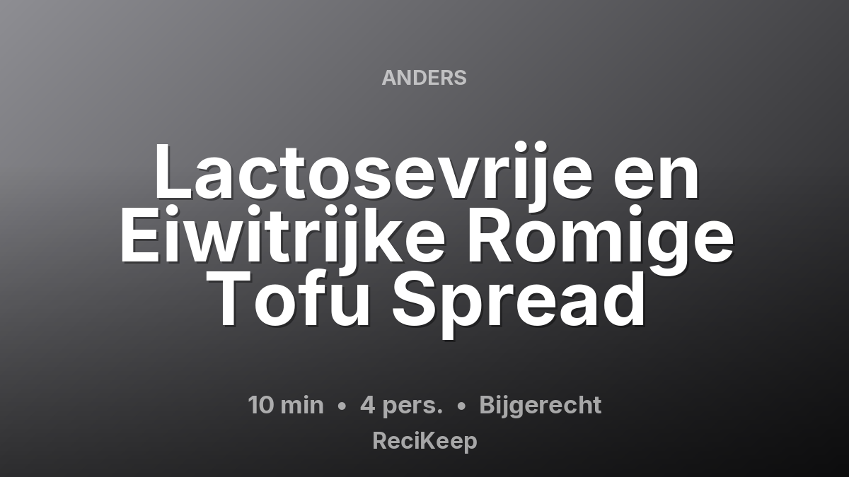 Receptkaart Lactosevrije en Eiwitrijke Romige Tofu Spread – Bijgerecht