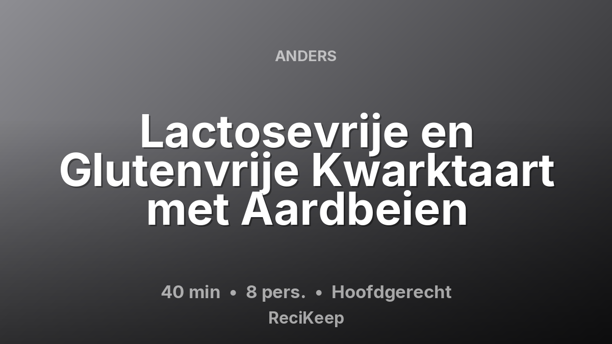 Receptkaart Lactosevrije en Glutenvrije Kwarktaart met Aardbeien – Hoofdgerecht