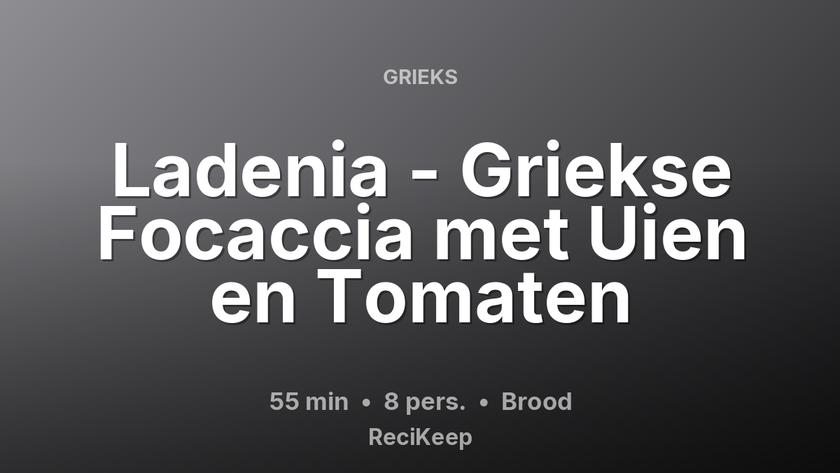 Receptkaart Ladenia - Griekse Focaccia met Uien en Tomaten – Brood