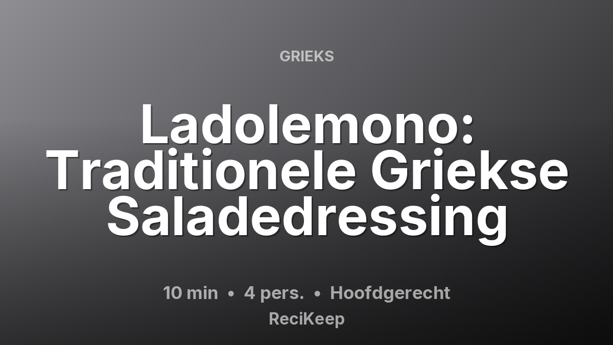 Receptkaart Ladolemono: Traditionele Griekse Saladedressing – Hoofdgerecht