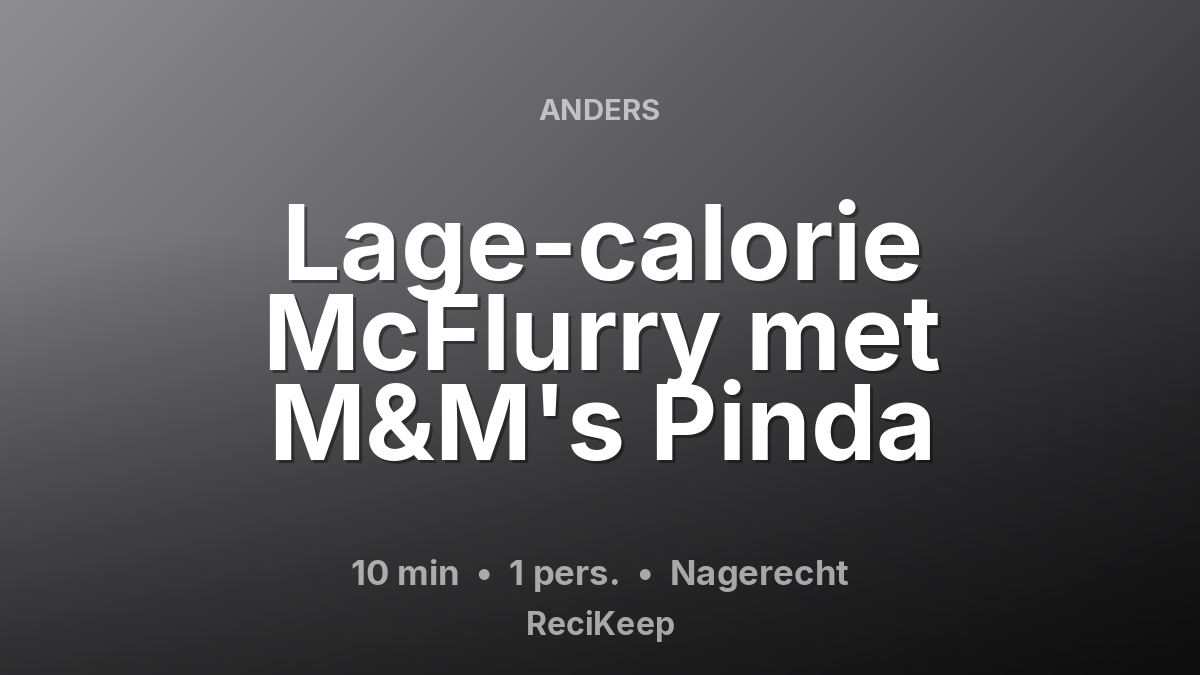 Receptkaart Lage-calorie McFlurry met M&M's Pinda – Nagerecht