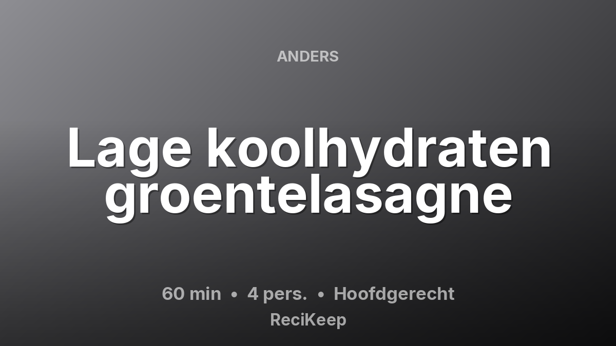 Receptkaart Lage koolhydraten groentelasagne – Hoofdgerecht