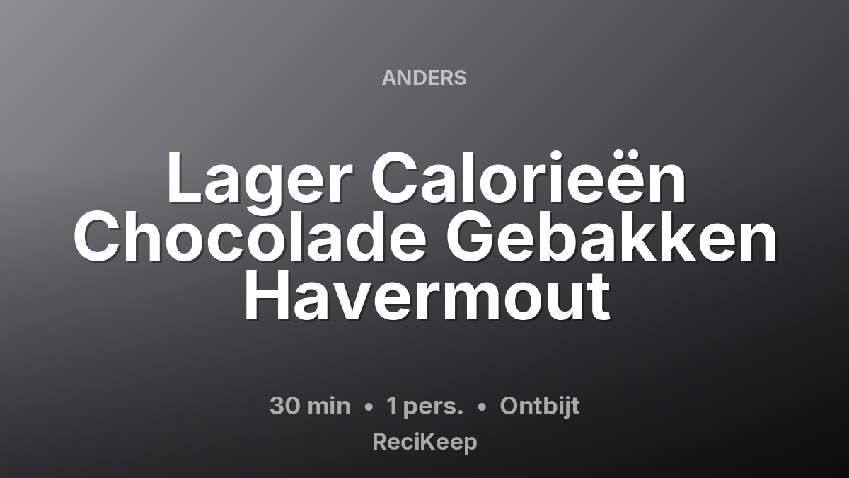 Receptkaart Lager Calorieën Chocolade Gebakken Havermout – Ontbijt