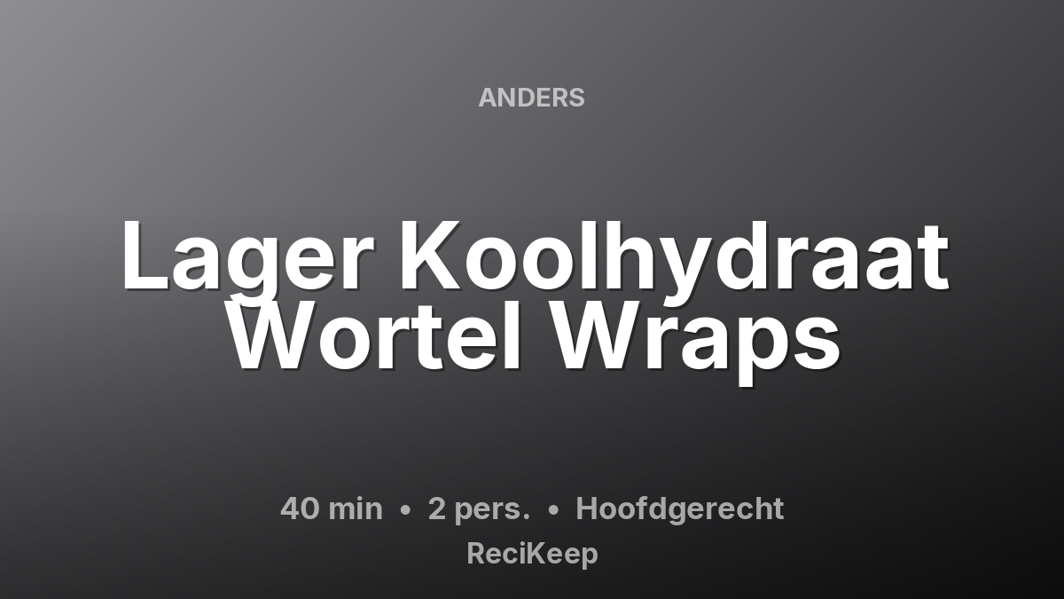 Receptkaart Lager Koolhydraat Wortel Wraps – Hoofdgerecht