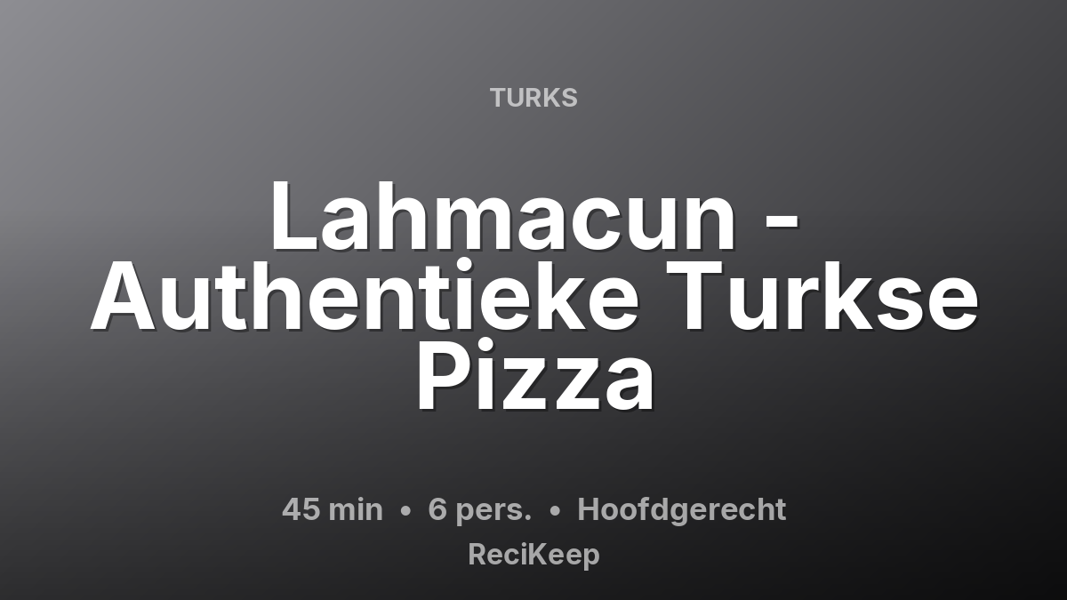 Receptkaart Lahmacun - Authentieke Turkse Pizza – Hoofdgerecht