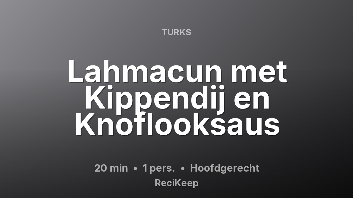 Receptkaart Lahmacun met Kippendij en Knoflooksaus – Hoofdgerecht