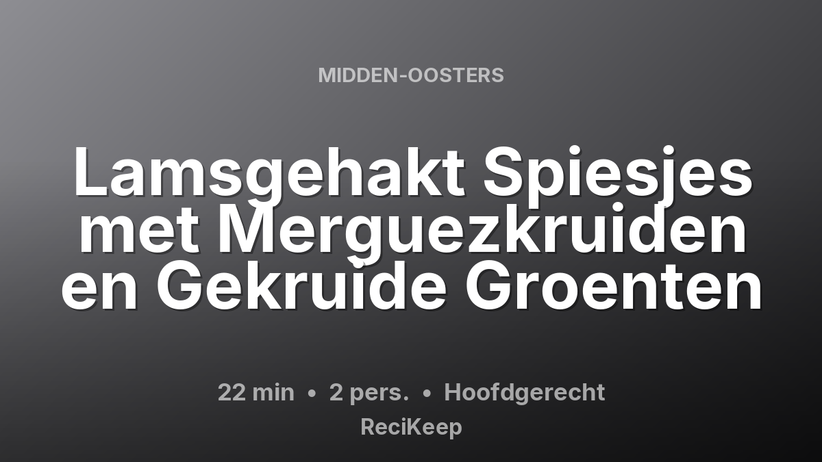 Receptkaart Lamsgehakt Spiesjes met Merguezkruiden en Gekruide Groenten – Hoofdgerecht