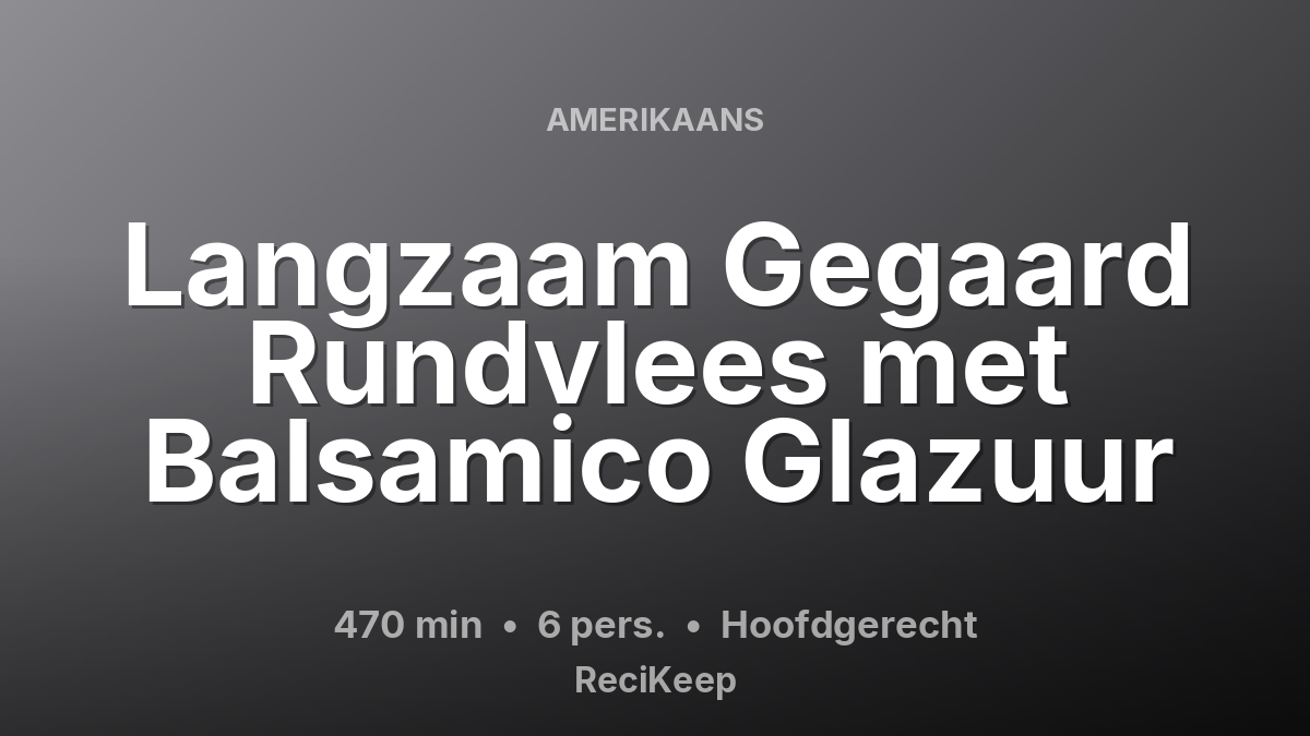 Receptkaart Langzaam Gegaard Rundvlees met Balsamico Glazuur – Hoofdgerecht