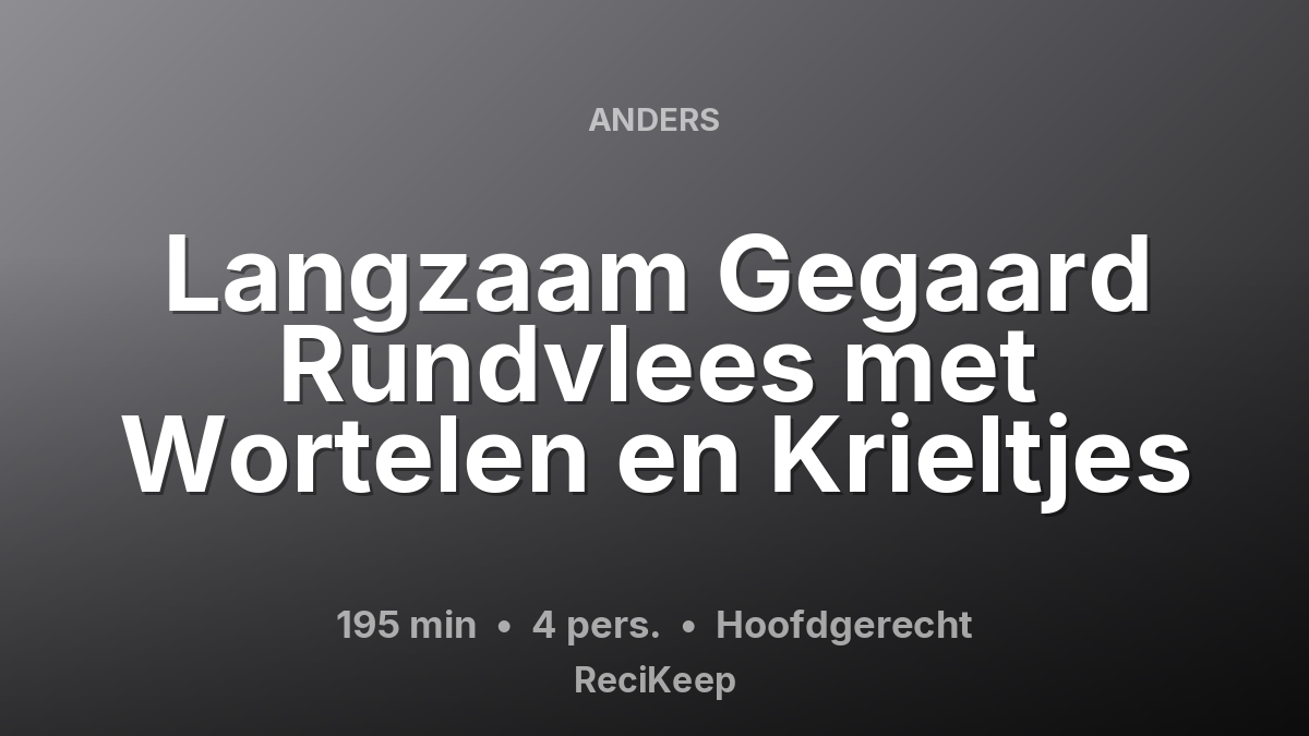 Receptkaart Langzaam Gegaard Rundvlees met Wortelen en Krieltjes – Hoofdgerecht