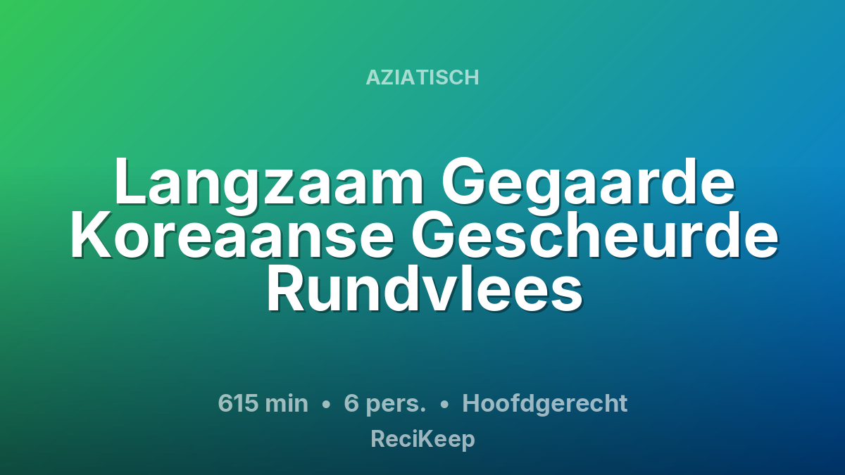 Receptkaart Langzaam Gegaarde Koreaanse Gescheurde Rundvlees – Hoofdgerecht