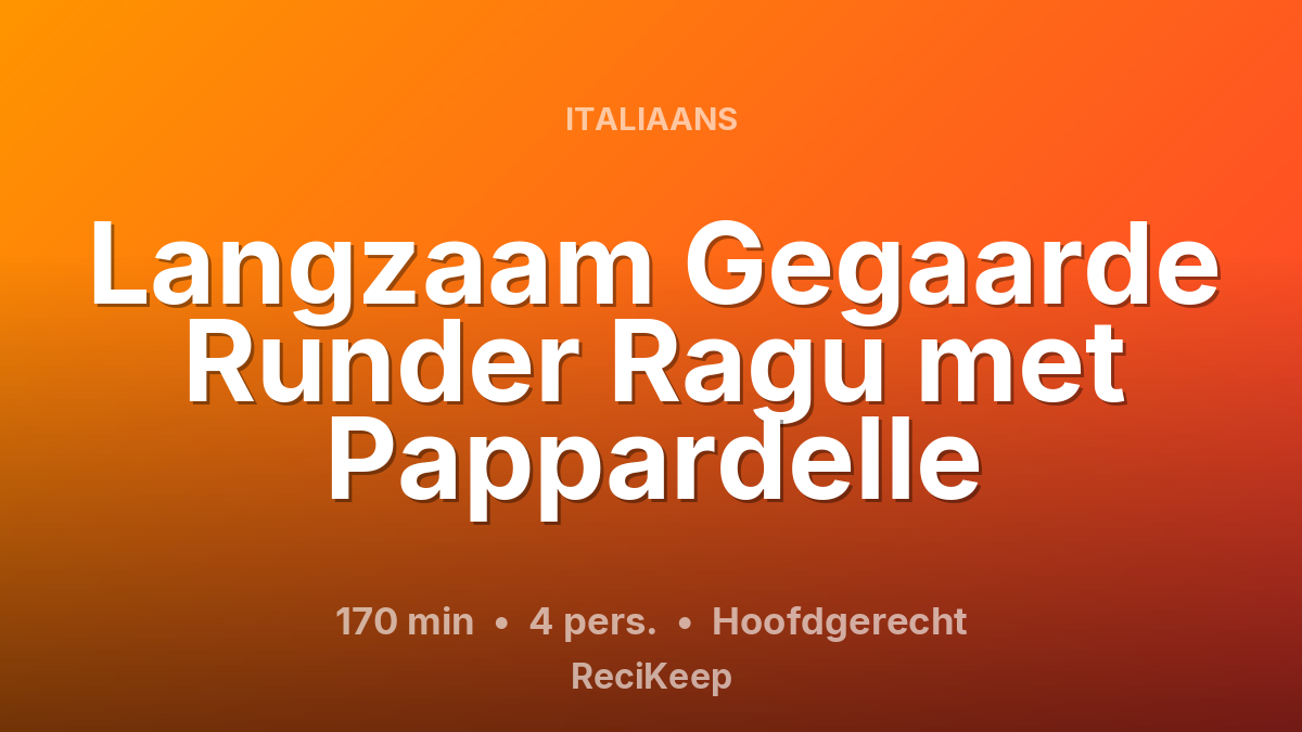 Receptkaart Langzaam Gegaarde Runder Ragu met Pappardelle – Hoofdgerecht