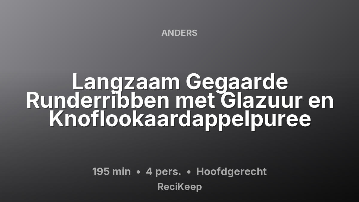 Receptkaart Langzaam Gegaarde Runderribben met Glazuur en Knoflookaardappelpuree – Hoofdgerecht