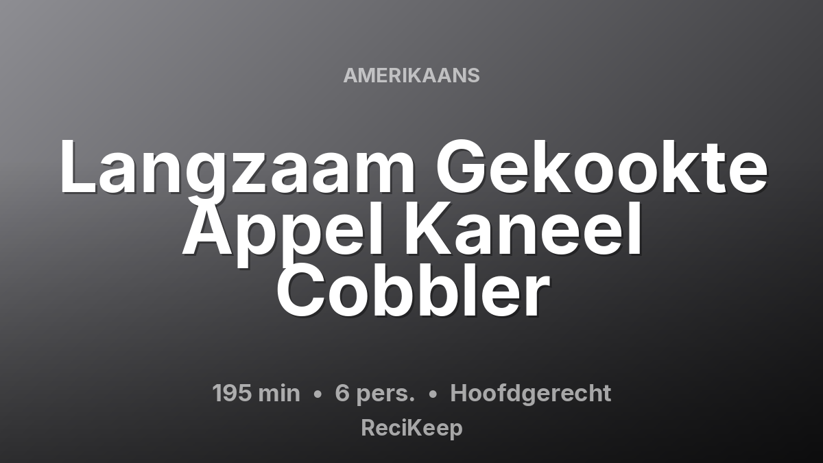 Receptkaart Langzaam Gekookte Appel Kaneel Cobbler – Hoofdgerecht