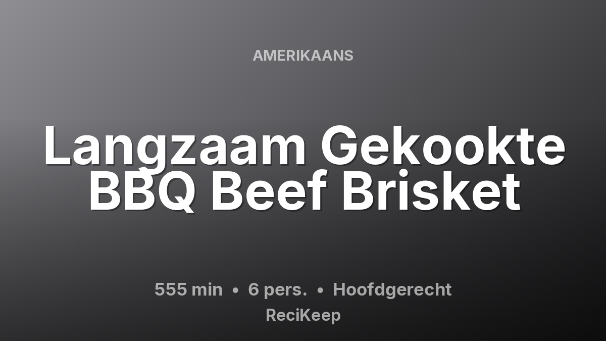 Receptkaart Langzaam Gekookte BBQ Beef Brisket – Hoofdgerecht