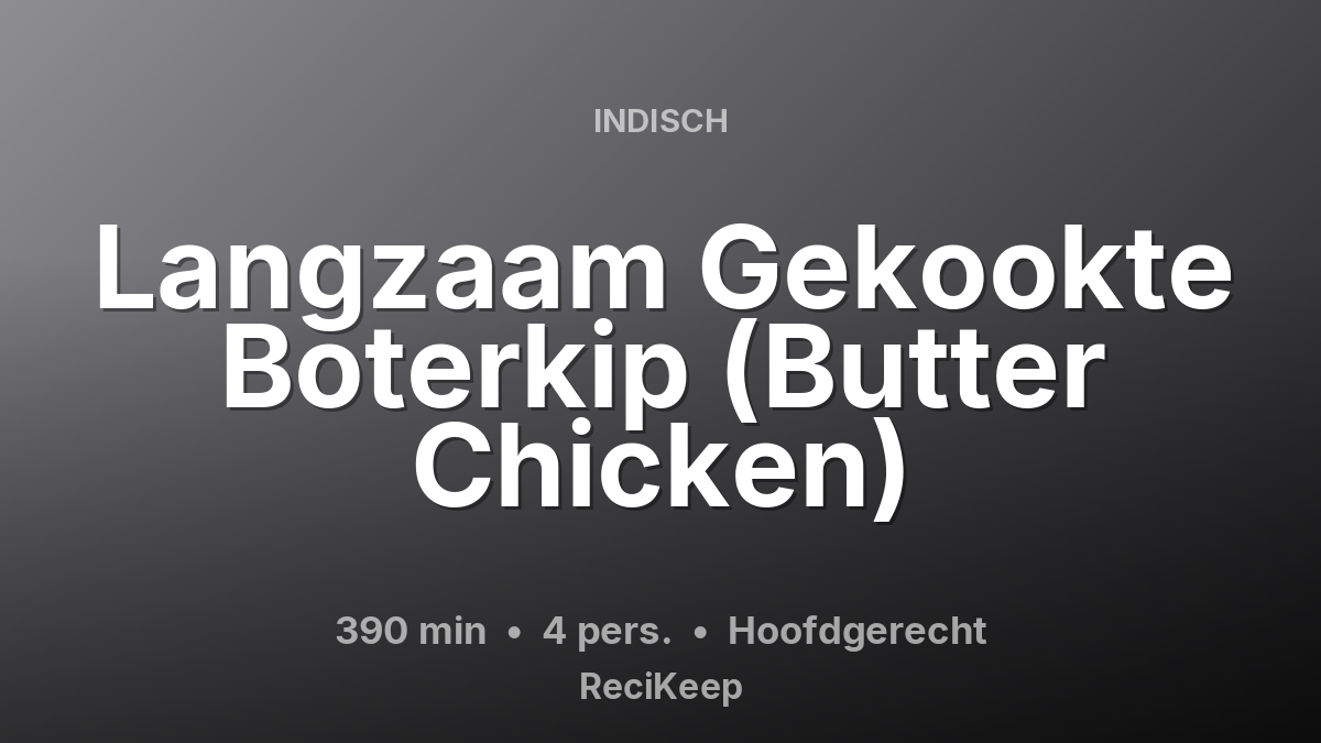 Receptkaart Langzaam Gekookte Boterkip (Butter Chicken) – Hoofdgerecht