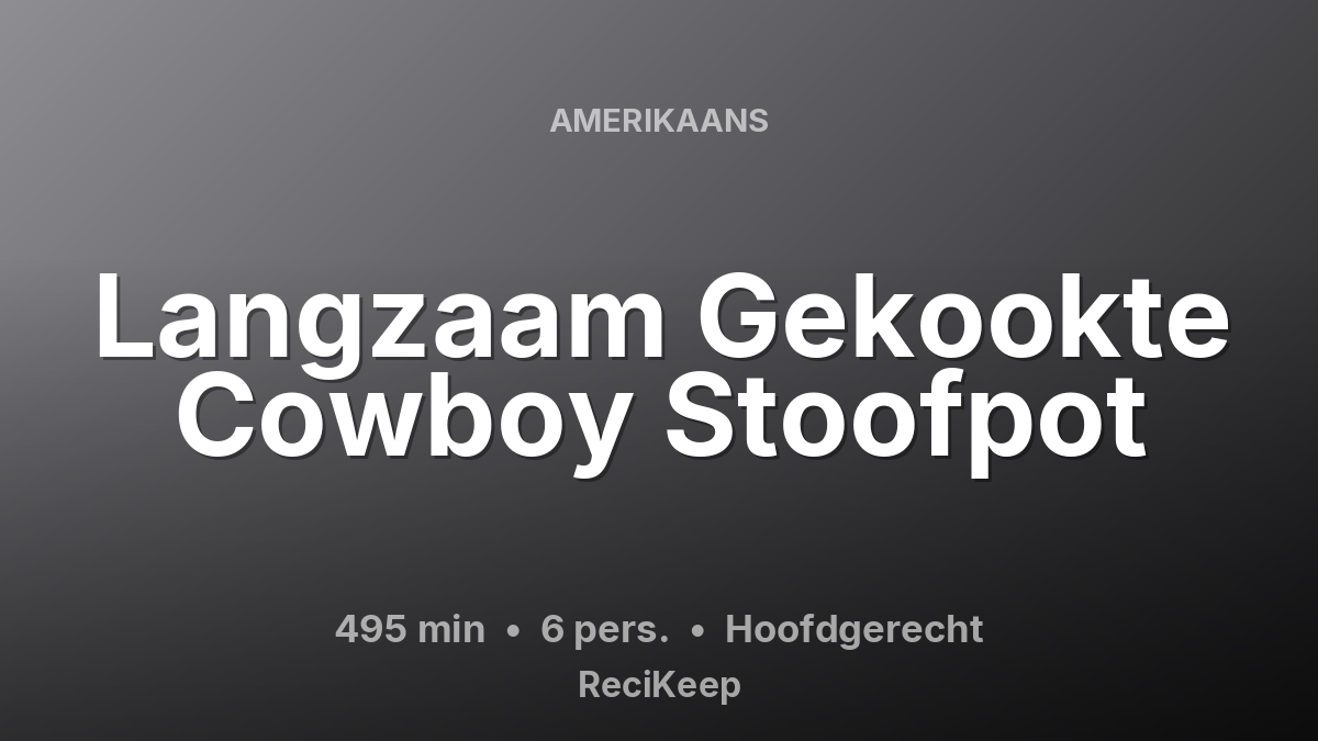 Receptkaart Langzaam Gekookte Cowboy Stoofpot – Hoofdgerecht