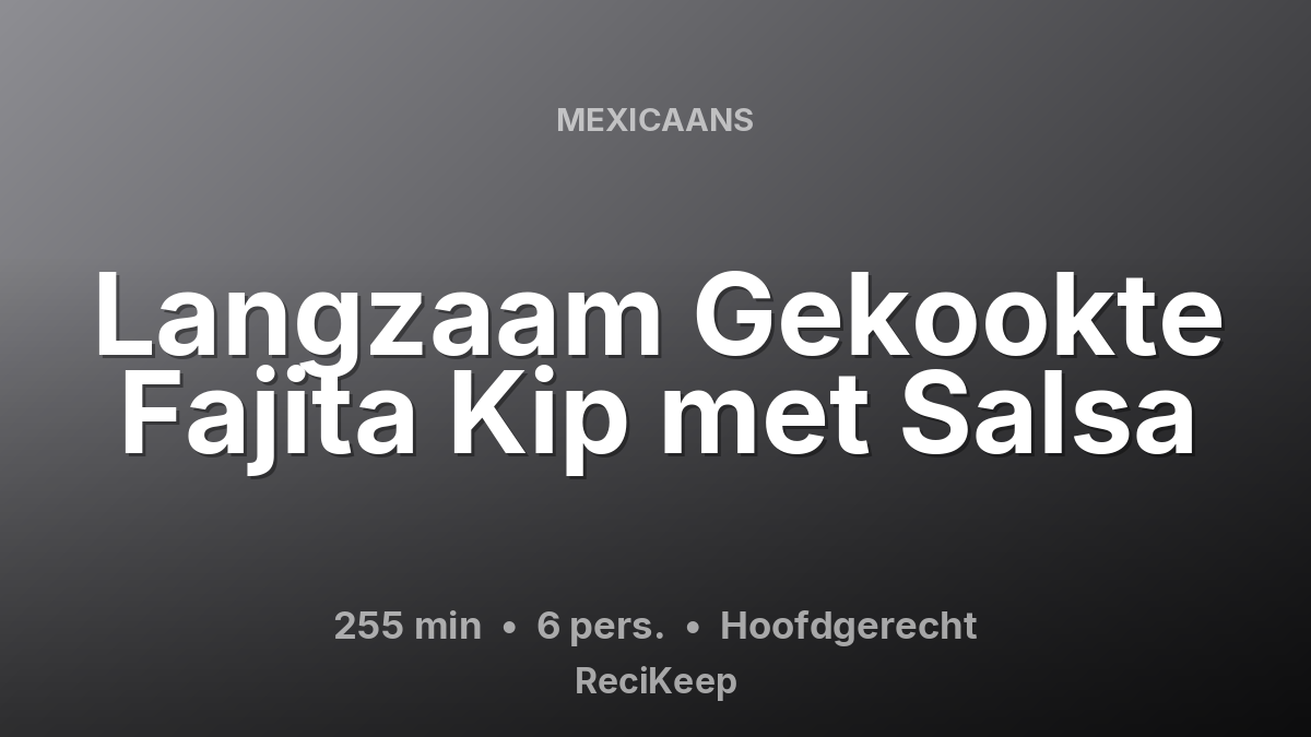Receptkaart Langzaam Gekookte Fajita Kip met Salsa – Hoofdgerecht