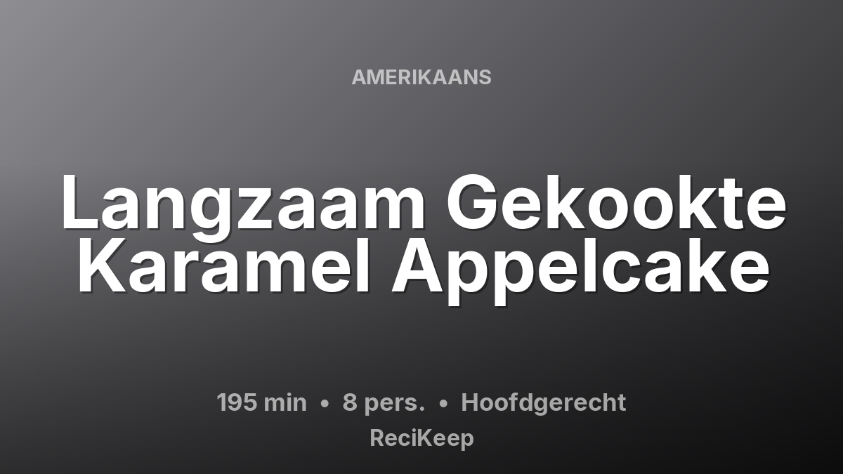 Receptkaart Langzaam Gekookte Karamel Appelcake – Hoofdgerecht