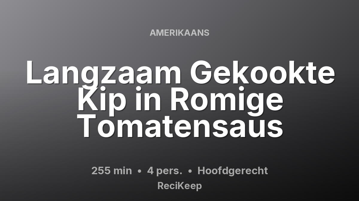 Receptkaart Langzaam Gekookte Kip in Romige Tomatensaus – Hoofdgerecht