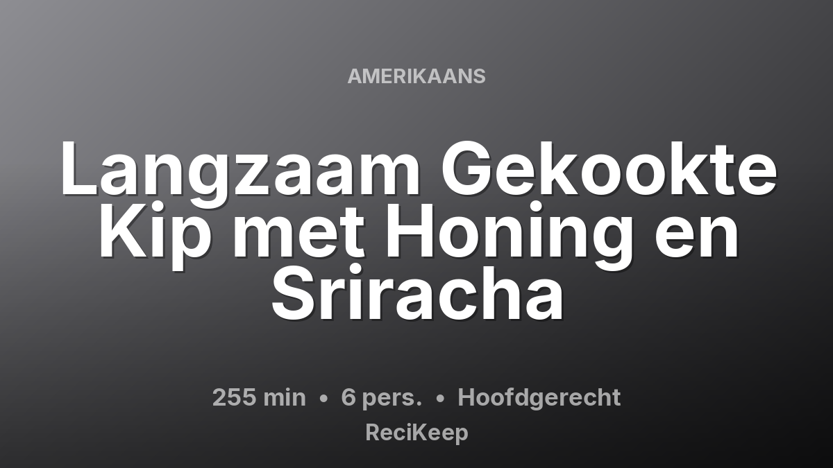 Receptkaart Langzaam Gekookte Kip met Honing en Sriracha – Hoofdgerecht