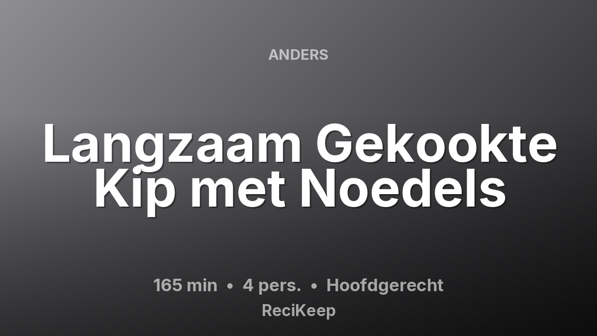 Receptkaart Langzaam Gekookte Kip met Noedels – Hoofdgerecht