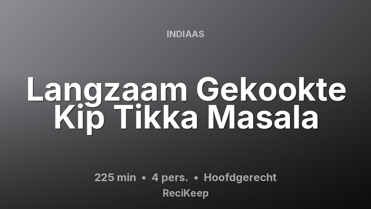 Receptkaart Langzaam Gekookte Kip Tikka Masala – Hoofdgerecht