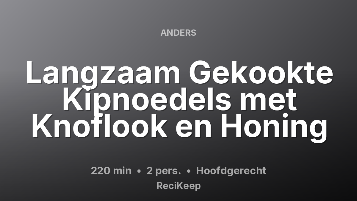 Receptkaart Langzaam Gekookte Kipnoedels met Knoflook en Honing – Hoofdgerecht