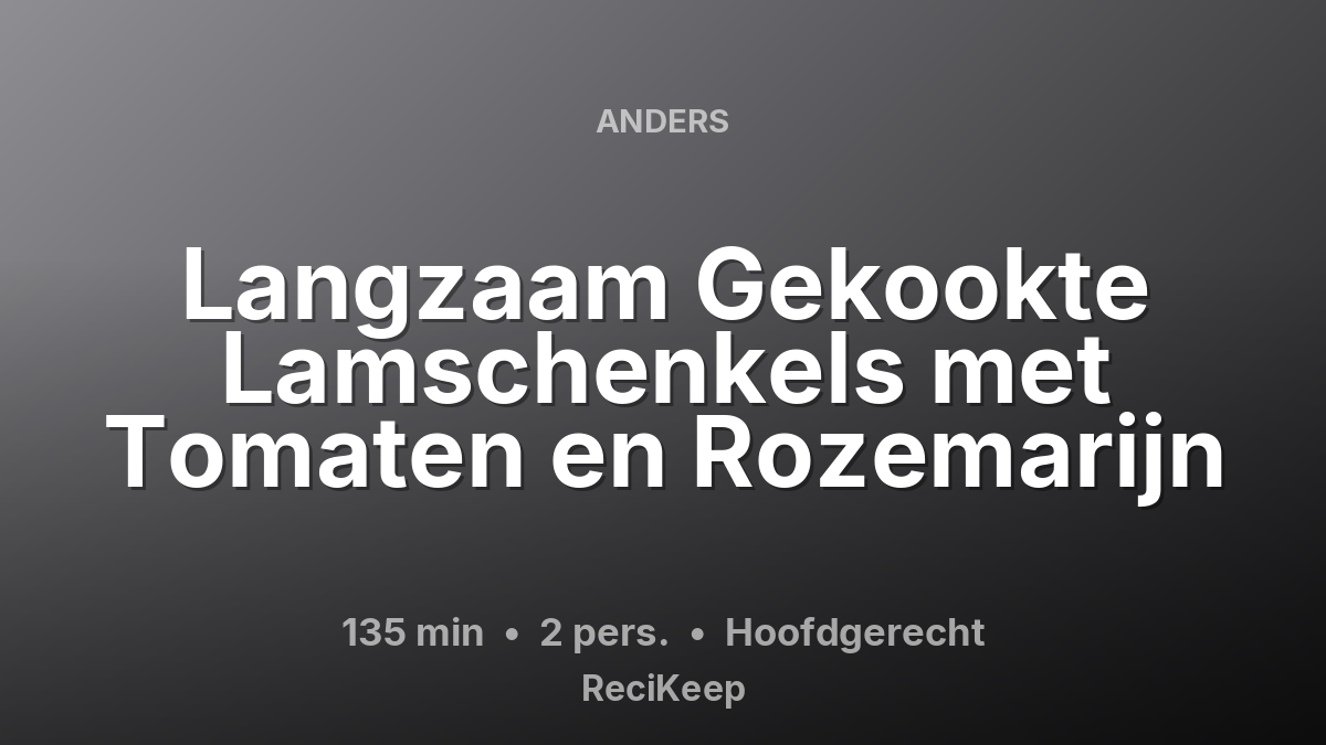 Receptkaart Langzaam Gekookte Lamschenkels met Tomaten en Rozemarijn – Hoofdgerecht