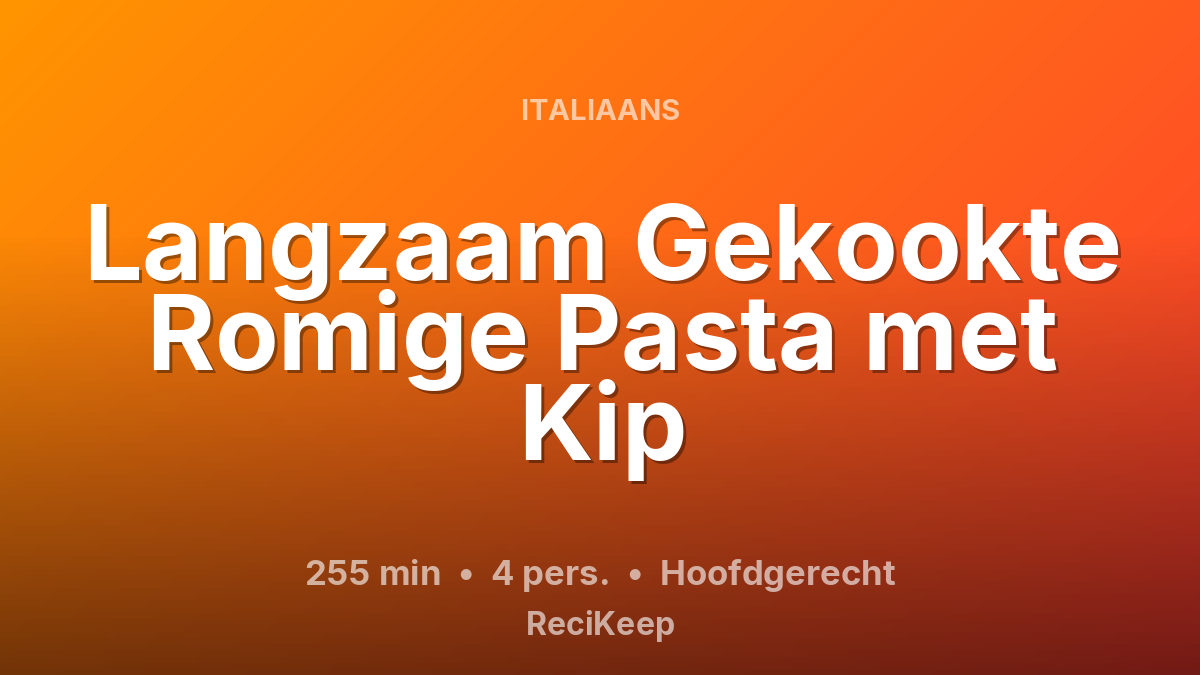 Receptkaart Langzaam Gekookte Romige Pasta met Kip – Hoofdgerecht