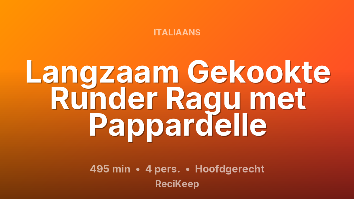 Receptkaart Langzaam Gekookte Runder Ragu met Pappardelle – Hoofdgerecht
