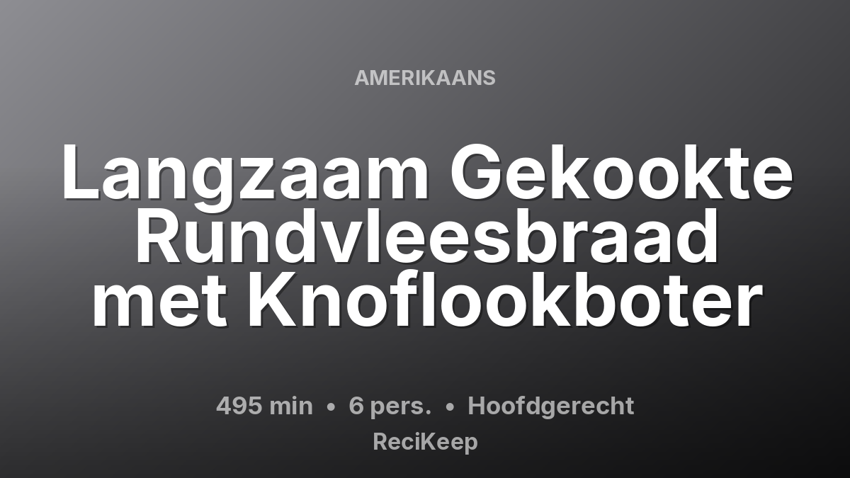 Receptkaart Langzaam Gekookte Rundvleesbraad met Knoflookboter – Hoofdgerecht