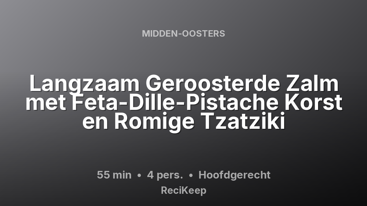 Receptkaart Langzaam Geroosterde Zalm met Feta-Dille-Pistache Korst en Romige Tzatziki – Hoofdgerecht