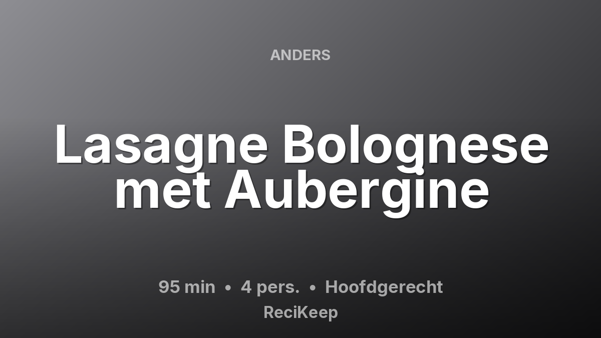 Receptkaart Lasagne Bolognese met Aubergine – Hoofdgerecht