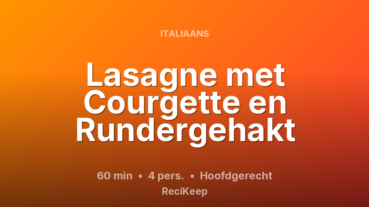 Receptkaart Lasagne met Courgette en Rundergehakt – Hoofdgerecht