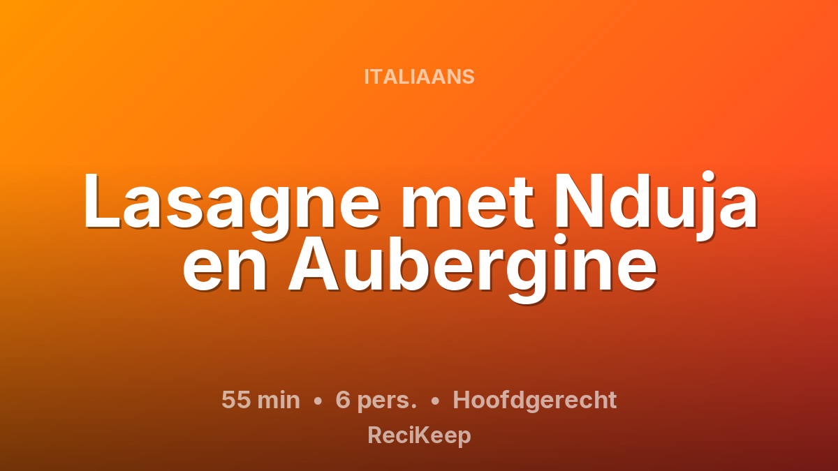 Receptkaart Lasagne met Nduja en Aubergine – Hoofdgerecht