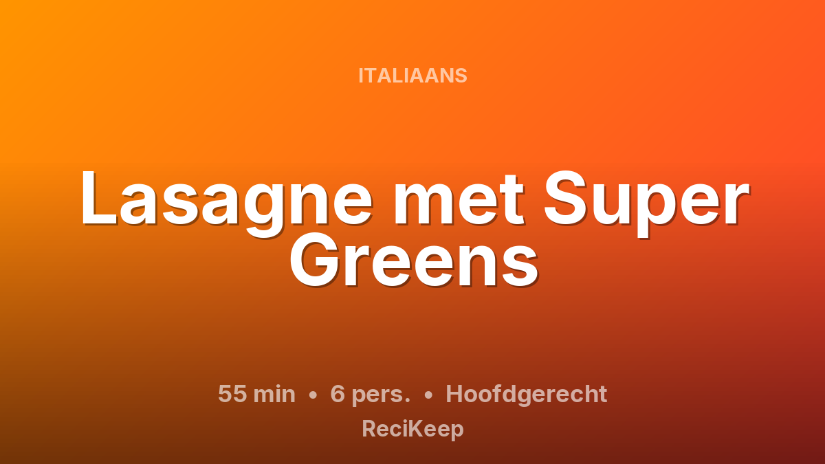 Receptkaart Lasagne met Super Greens – Hoofdgerecht