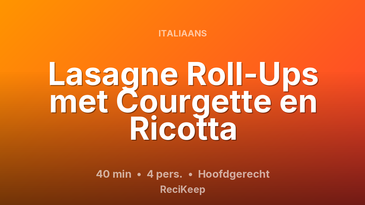 Receptkaart Lasagne Roll-Ups met Courgette en Ricotta – Hoofdgerecht