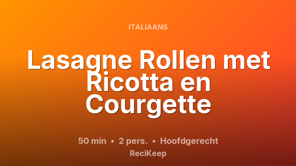 Receptkaart Lasagne Rollen met Ricotta en Courgette – Hoofdgerecht