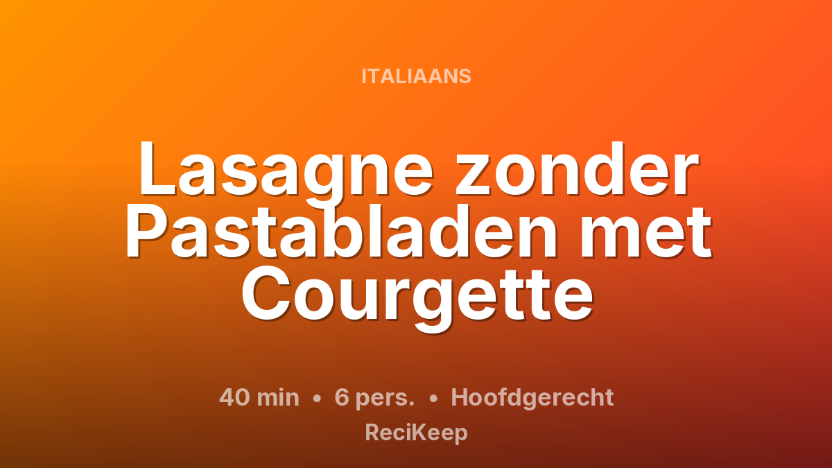 Receptkaart Lasagne zonder Pastabladen met Courgette – Hoofdgerecht