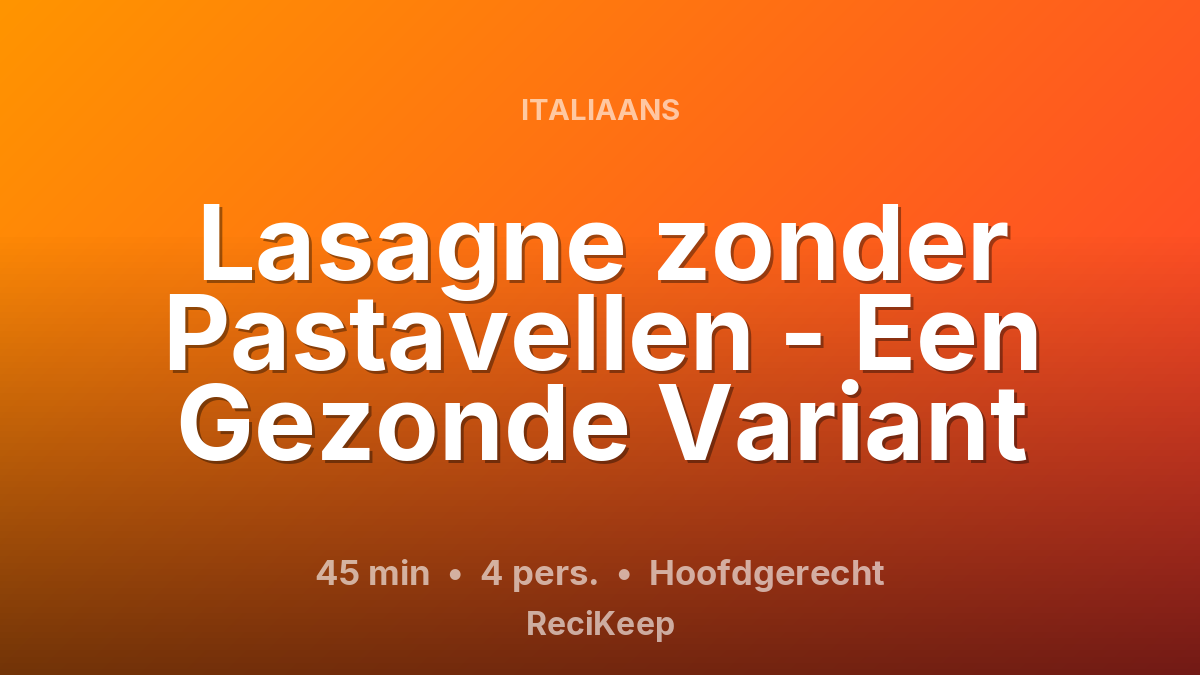 Receptkaart Lasagne zonder Pastavellen - Een Gezonde Variant – Hoofdgerecht