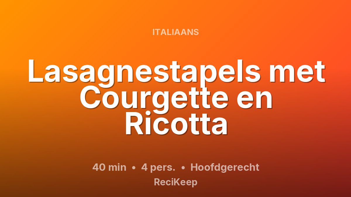 Receptkaart Lasagnestapels met Courgette en Ricotta – Hoofdgerecht