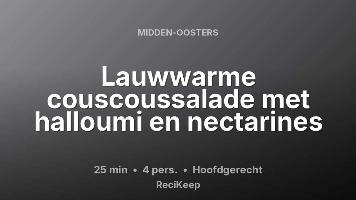Receptkaart Lauwwarme couscoussalade met halloumi en nectarines – Hoofdgerecht
