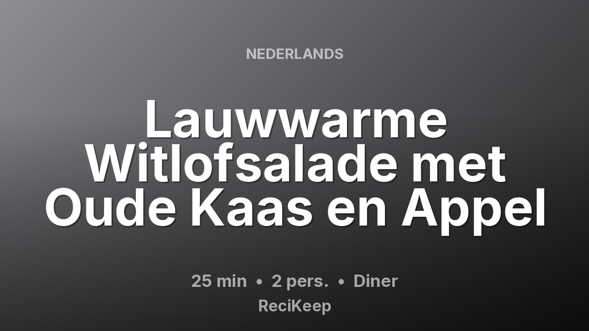Receptkaart Lauwwarme Witlofsalade met Oude Kaas en Appel – Diner