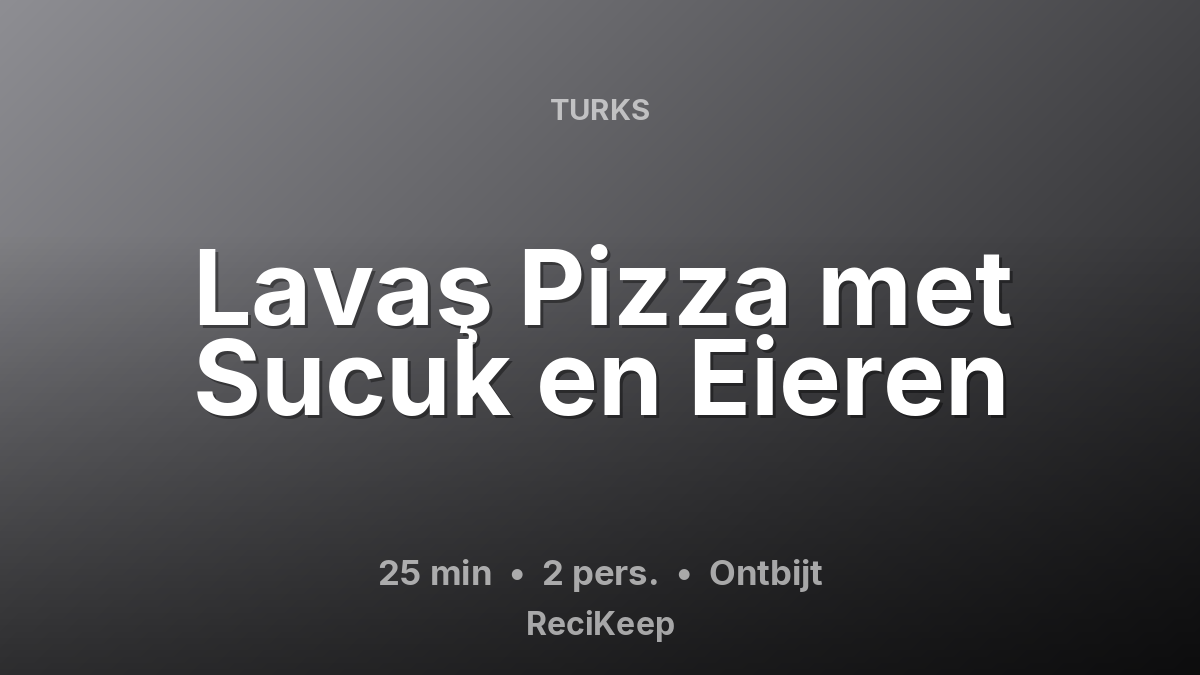 Receptkaart Lavaş Pizza met Sucuk en Eieren – Ontbijt