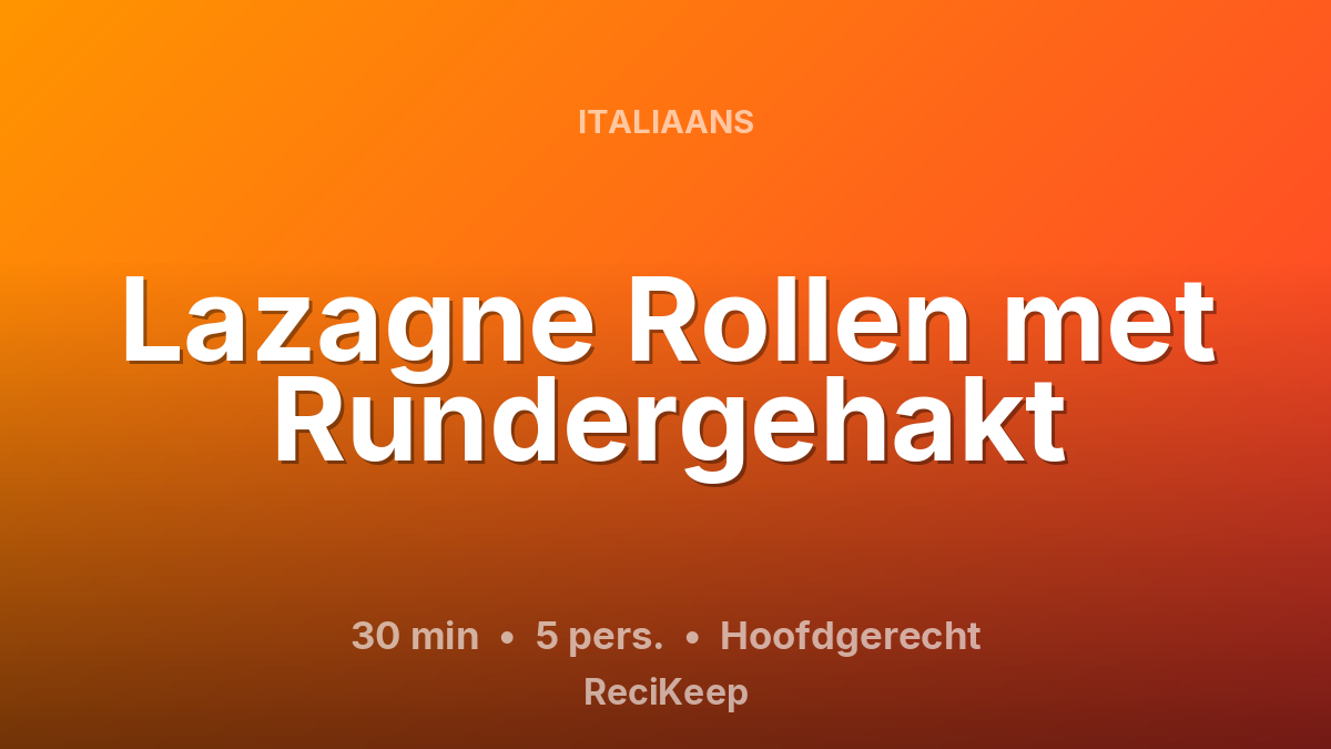 Receptkaart Lazagne Rollen met Rundergehakt – Hoofdgerecht