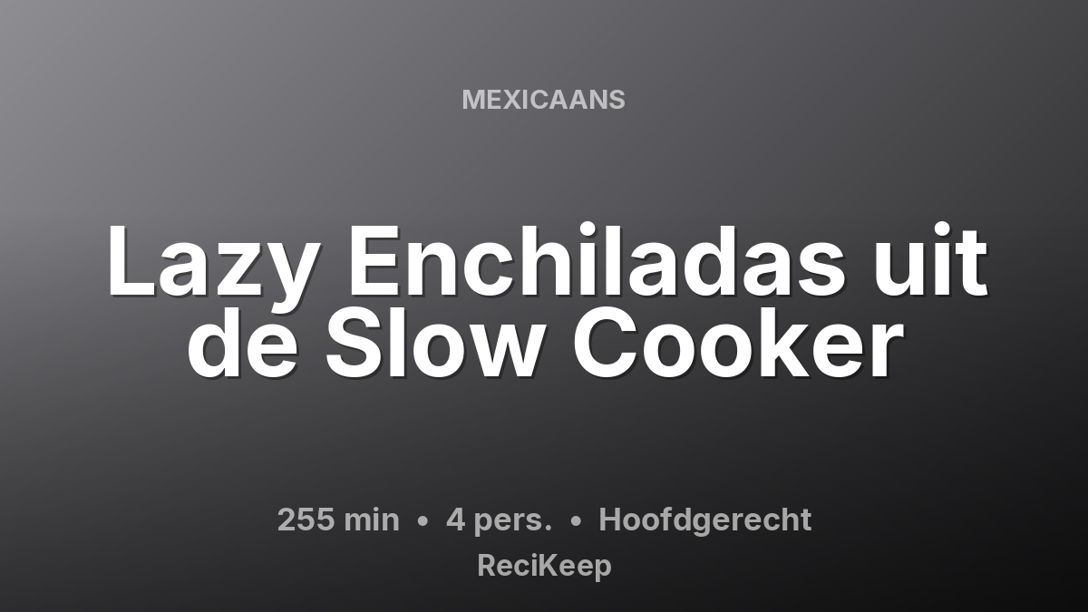 Receptkaart Lazy Enchiladas uit de Slow Cooker – Hoofdgerecht